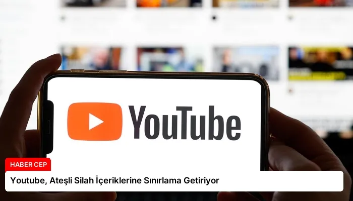 Youtube, Ateşli Silah İçeriklerine Sınırlama Getiriyor