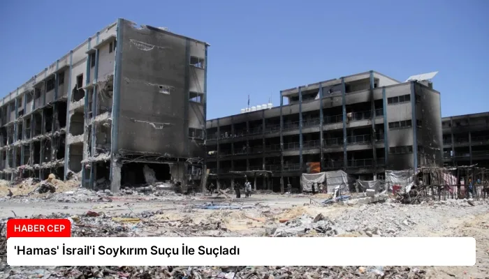‘Hamas’ İsrail’i Soykırım Suçu İle Suçladı