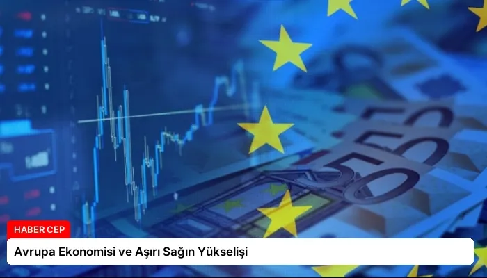 Avrupa Ekonomisi ve Aşırı Sağın Yükselişi