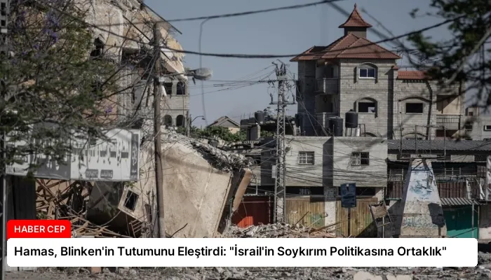 Hamas, Blinken’in Tutumunu Eleştirdi: “İsrail’in Soykırım Politikasına Ortaklık”