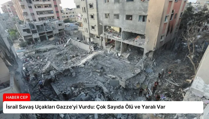 İsrail Savaş Uçakları Gazze’yi Vurdu: Çok Sayıda Ölü ve Yaralı Var