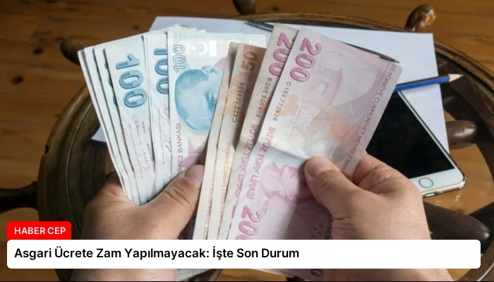 Asgari Ücrete Zam Yapılmayacak: İşte Son Durum