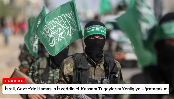 İsrail, Gazze’de Hamas’ın İzzeddin el-Kassam Tugaylarını Yenilgiye Uğratacak mı?