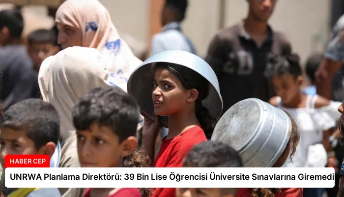 UNRWA Planlama Direktörü: 39 Bin Lise Öğrencisi Üniversite Sınavlarına Giremedi