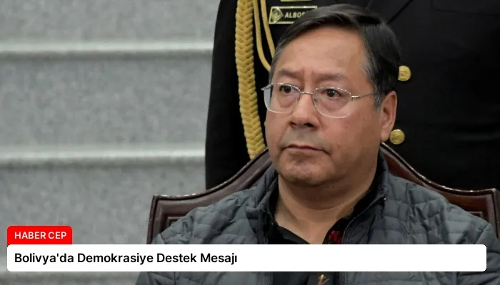 Bolivya’da Demokrasiye Destek Mesajı