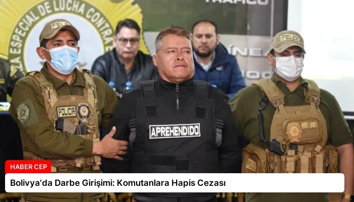 Bolivya’da Darbe Girişimi: Komutanlara Hapis Cezası