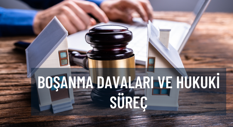 Anlaşmalı ve Çekişmeli Boşanma Davaları