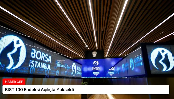 BIST 100 Endeksi Açılışta Yükseldi