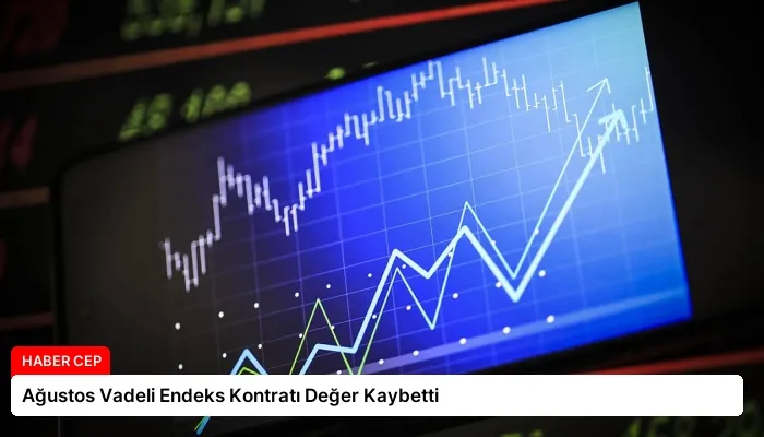 Ağustos Vadeli Endeks Kontratı Değer Kaybetti