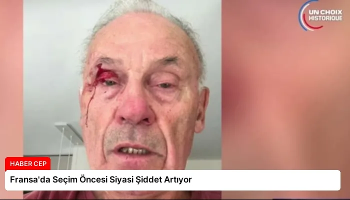 Fransa’da Seçim Öncesi Siyasi Şiddet Artıyor