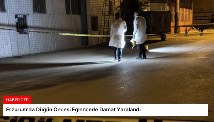 Erzurum’da Düğün Öncesi Eğlencede Damat Yaralandı