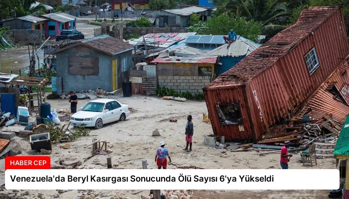Venezuela’da Beryl Kasırgası Sonucunda Ölü Sayısı 6’ya Yükseldi