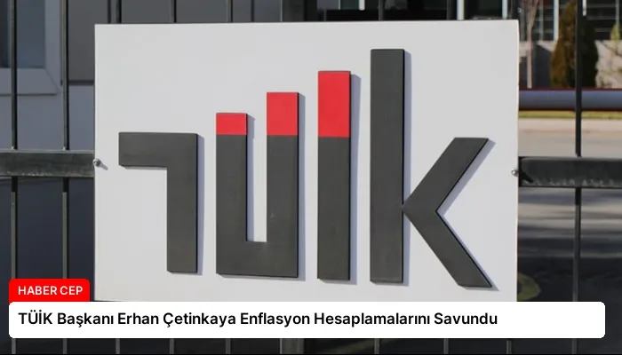TÜİK Başkanı Erhan Çetinkaya Enflasyon Hesaplamalarını Savundu