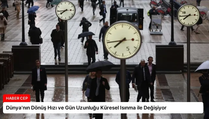 Dünya’nın Dönüş Hızı ve Gün Uzunluğu Küresel Isınma ile Değişiyor