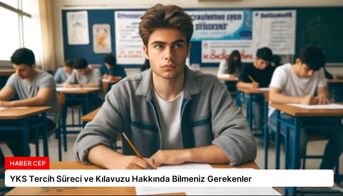 YKS Tercih Süreci ve Kılavuzu Hakkında Bilmeniz Gerekenler
