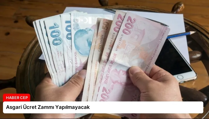 Asgari Ücret Zammı Yapılmayacak