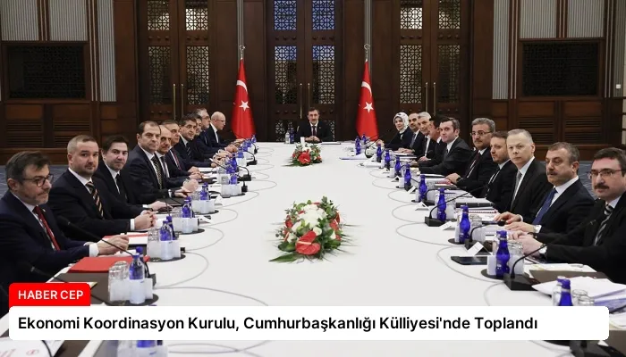 Ekonomi Koordinasyon Kurulu, Cumhurbaşkanlığı Külliyesi’nde Toplandı