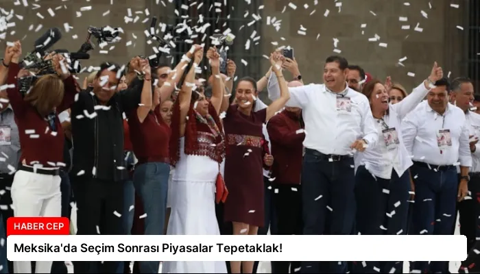Meksika’da Seçim Sonrası Piyasalar Tepetaklak!