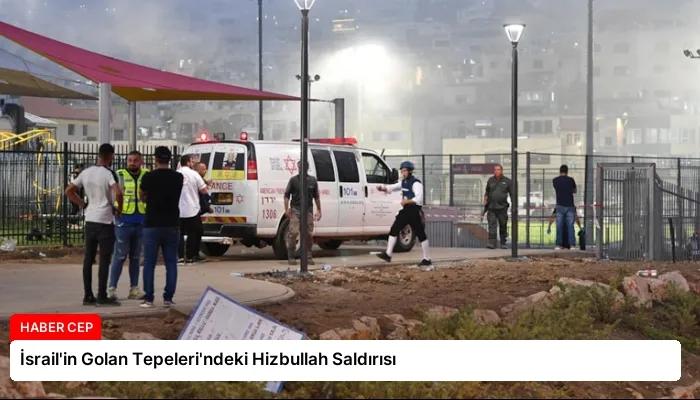 İsrail’in Golan Tepeleri’ndeki Hizbullah Saldırısı