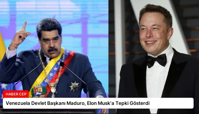 Venezuela Devlet Başkanı Maduro, Elon Musk’a Tepki Gösterdi