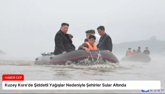 Kuzey Kore’de Şiddetli Yağışlar Nedeniyle Şehirler Sular Altında
