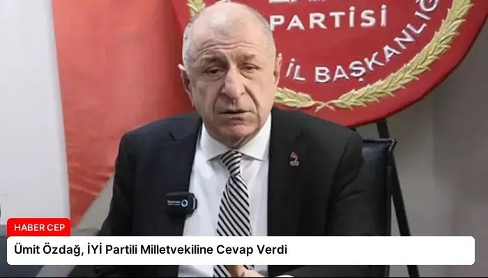Ümit Özdağ, İYİ Partili Milletvekiline Cevap Verdi