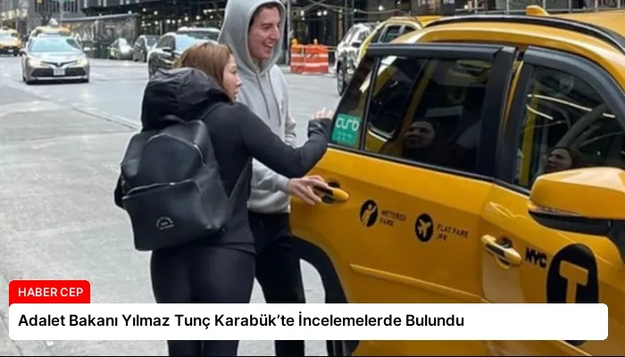 Adalet Bakanı Yılmaz Tunç Karabük’te İncelemelerde Bulundu
