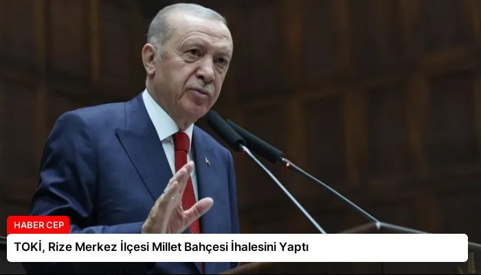TOKİ, Rize Merkez İlçesi Millet Bahçesi İhalesini Yaptı