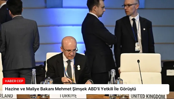 Hazine ve Maliye Bakanı Mehmet Şimşek ABD’li Yetkili İle Görüştü