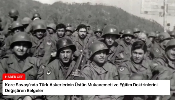 Kore Savaşı’nda Türk Askerlerinin Üstün Mukavemeti ve Eğitim Doktrinlerini Değiştiren Belgeler