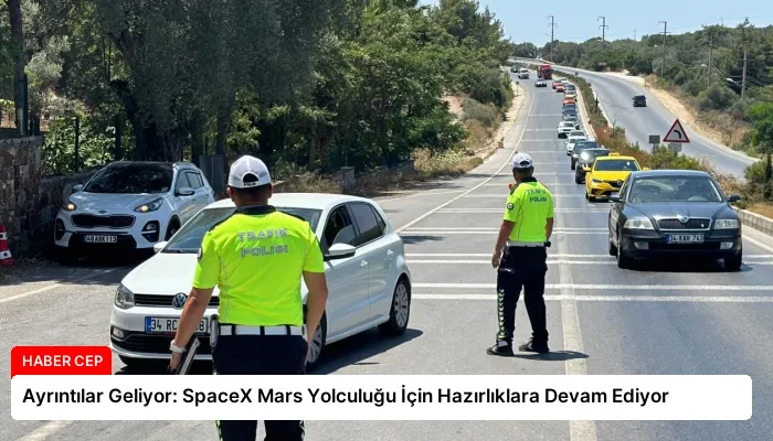 Ayrıntılar Geliyor: SpaceX Mars Yolculuğu İçin Hazırlıklara Devam Ediyor