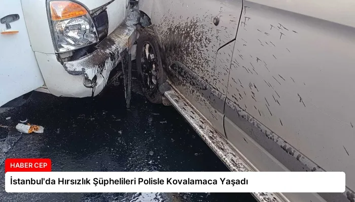 İstanbul’da Hırsızlık Şüphelileri Polisle Kovalamaca Yaşadı