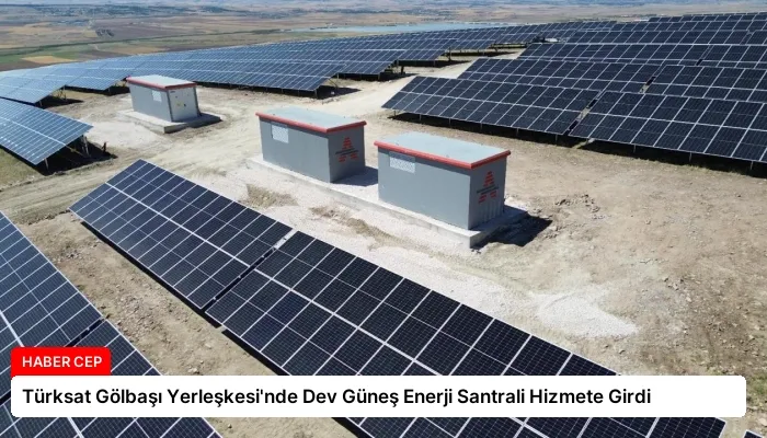 Türksat Gölbaşı Yerleşkesi’nde Dev Güneş Enerji Santrali Hizmete Girdi