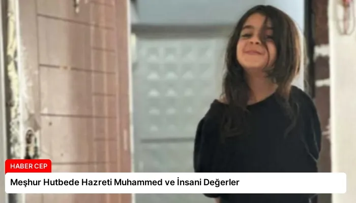 Meşhur Hutbede Hazreti Muhammed ve İnsani Değerler