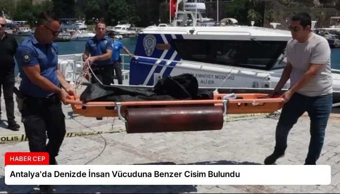 Antalya’da Denizde İnsan Vücuduna Benzer Cisim Bulundu