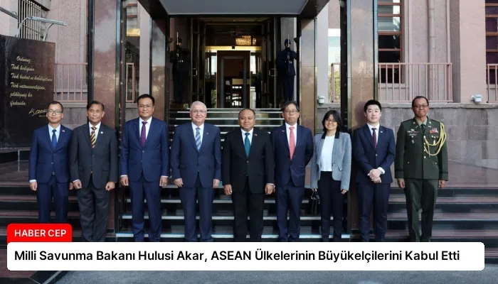 Milli Savunma Bakanı Hulusi Akar, ASEAN Ülkelerinin Büyükelçilerini Kabul Etti
