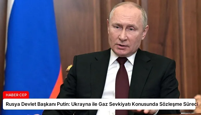 Rusya Devlet Başkanı Putin: Ukrayna ile Gaz Sevkiyatı Konusunda Sözleşme Süreci