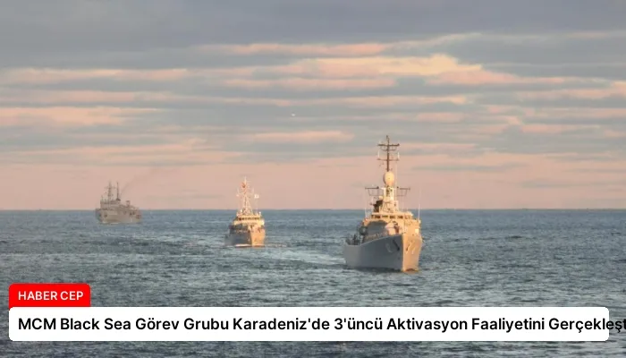 MCM Black Sea Görev Grubu Karadeniz’de 3’üncü Aktivasyon Faaliyetini Gerçekleştirdi