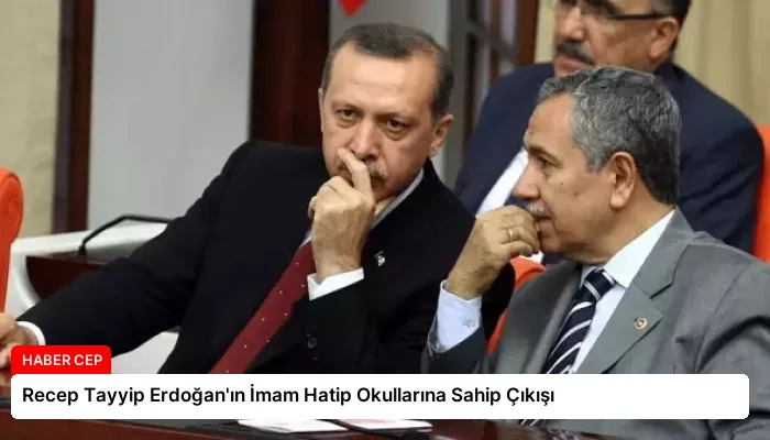 Recep Tayyip Erdoğan’ın İmam Hatip Okullarına Sahip Çıkışı