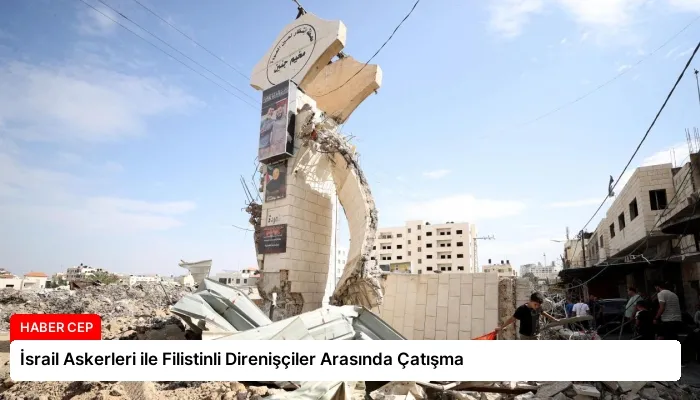İsrail Askerleri ile Filistinli Direnişçiler Arasında Çatışma