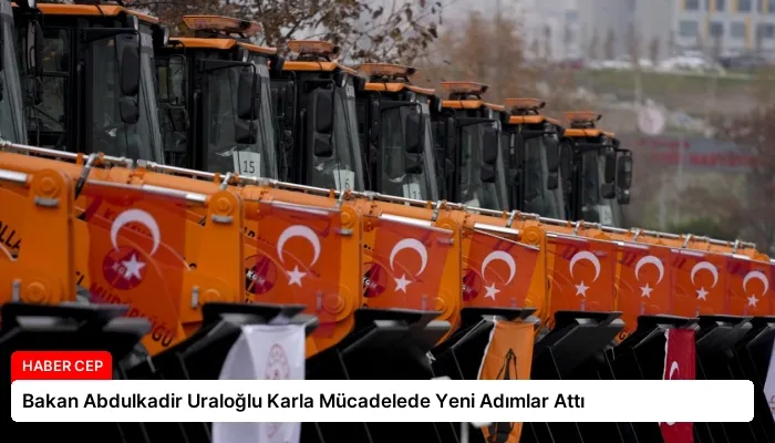 Bakan Abdulkadir Uraloğlu Karla Mücadelede Yeni Adımlar Attı