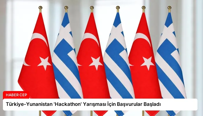 Türkiye-Yunanistan ‘Hackathon’ Yarışması İçin Başvurular Başladı