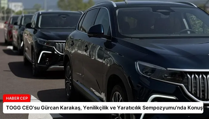 TOGG CEO’su Gürcan Karakaş, Yenilikçilik ve Yaratıcılık Sempozyumu’nda Konuştu