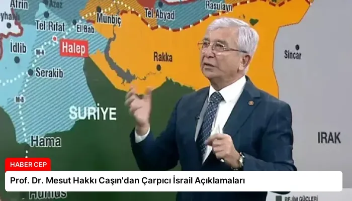 Prof. Dr. Mesut Hakkı Caşın’dan Çarpıcı İsrail Açıklamaları