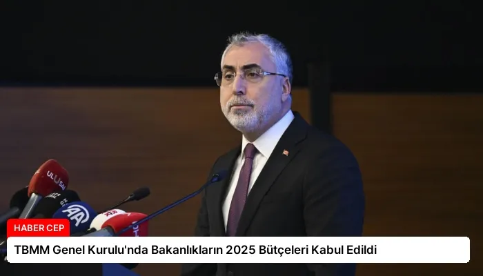 TBMM Genel Kurulu’nda Bakanlıkların 2025 Bütçeleri Kabul Edildi