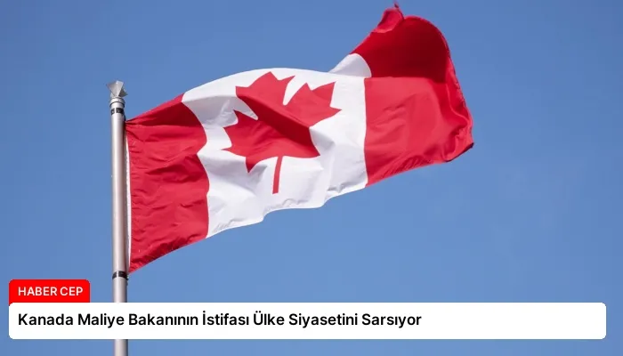 Kanada Maliye Bakanının İstifası Ülke Siyasetini Sarsıyor