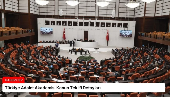 Türkiye Adalet Akademisi Kanun Teklifi Detayları