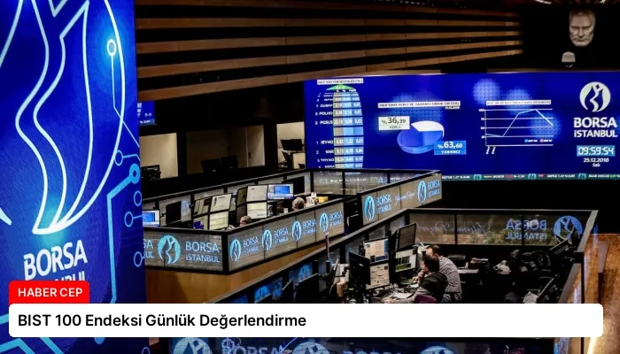 BIST 100 Endeksi Günlük Değerlendirme