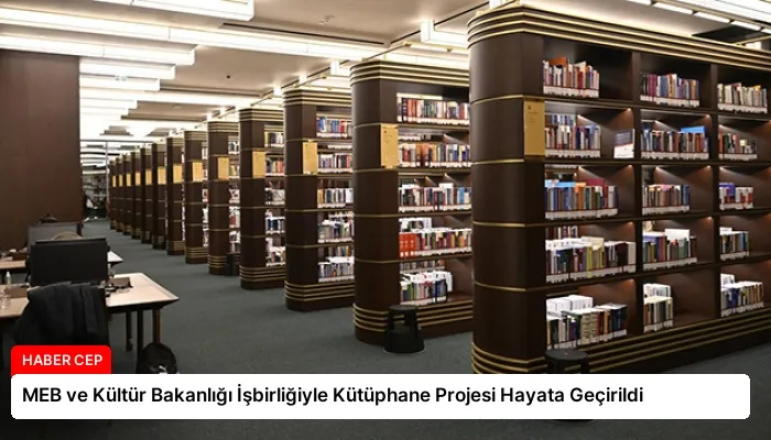 MEB ve Kültür Bakanlığı İşbirliğiyle Kütüphane Projesi Hayata Geçirildi