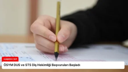 ÖSYM DUS ve STS Diş Hekimliği Başvuruları Başladı